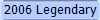 2006 Legendary